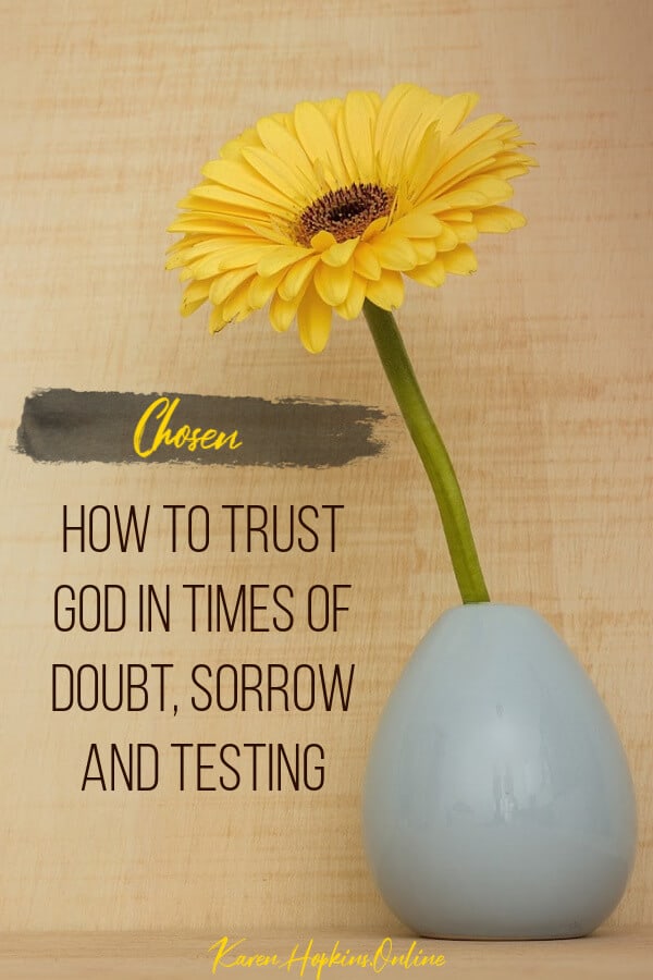 How to trust God in times of Doubt, Sorrow and Testing